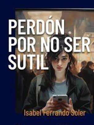Perdón por no ser sutil