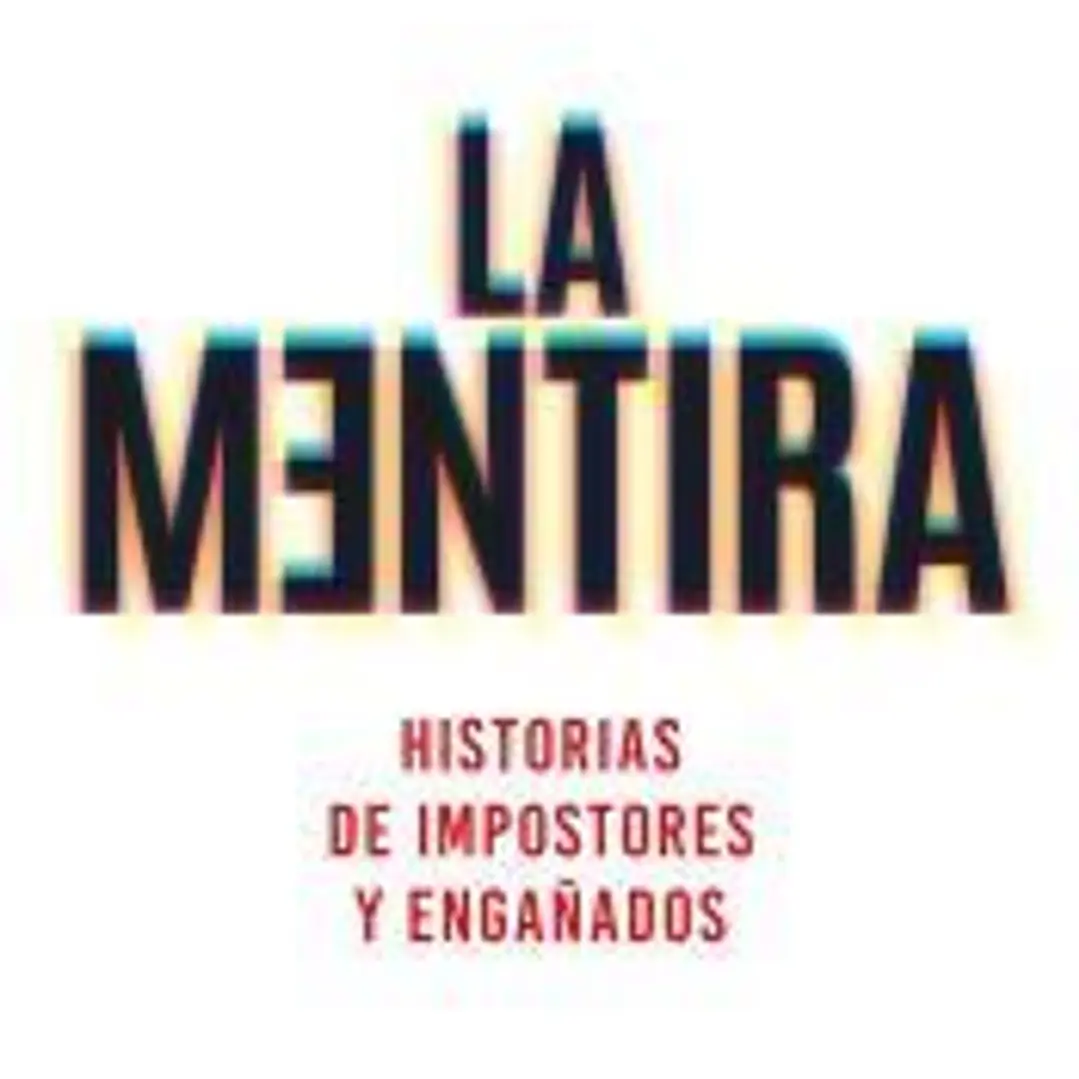 La mentira. Historias de impostores y engañados 1