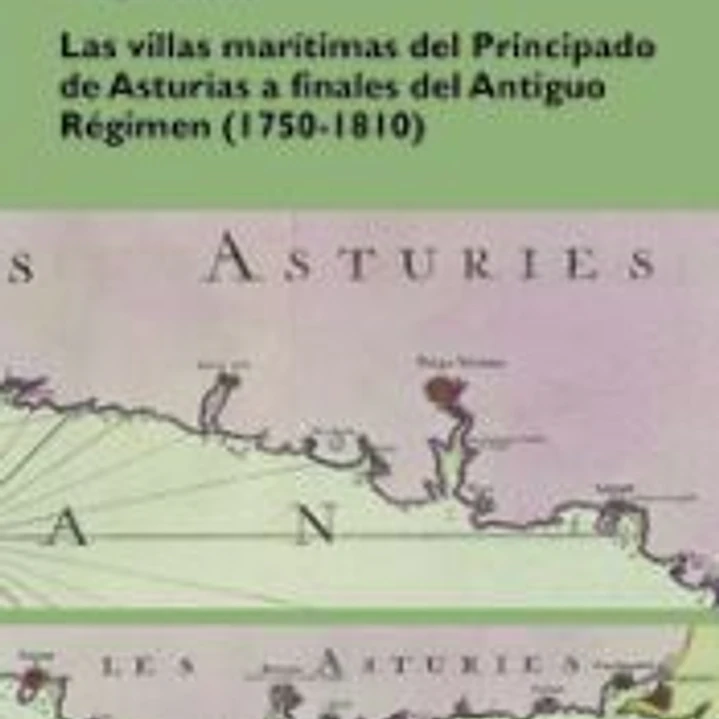 Las villas marítimas del Principado de Asturias a finales del Antiguo Régimen (1750-1810) 1