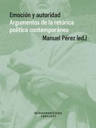 Emocion y autoridad: Argumentos de la retórica política contemporánea