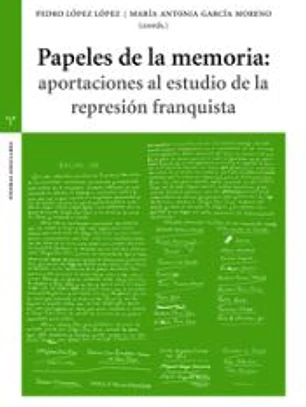 Papeles de la memoria: aportaciones al estudio de la represión flaquita