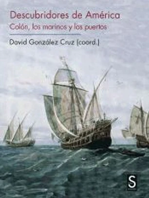 Descubridores de América: Colón, los marinos y los puertos