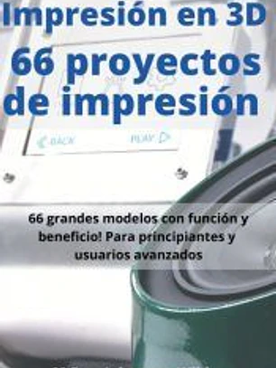 Impresión en 3D | 66 proyectos de impresión