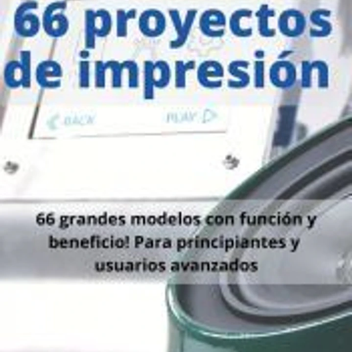 Impresión en 3D | 66 proyectos de impresión 1