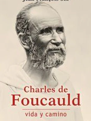 Charles de Foucauld, vida y camino