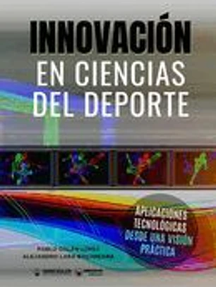 Innovaciones en Ciencias del Deporte: Aplicaciones tecnológicas desde una visión práctica