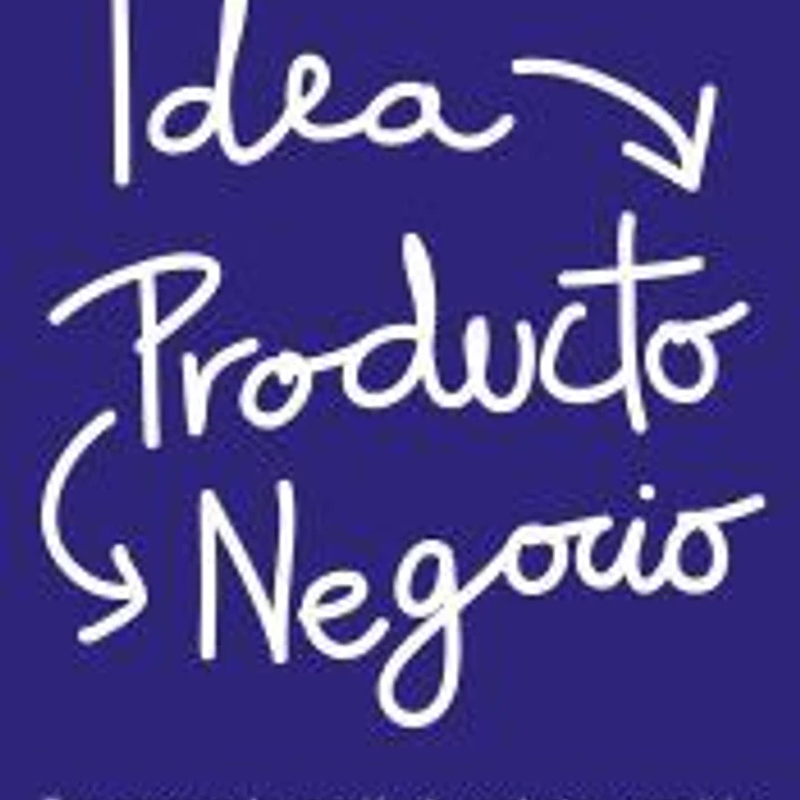 Idea, Producto y Negocio: Tres pasos en la creación de productos y servicios digitales innovadores 1