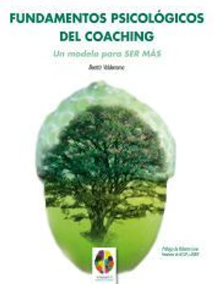 Fundamentos Psicológicos del Coaching: Un modelo para ser más