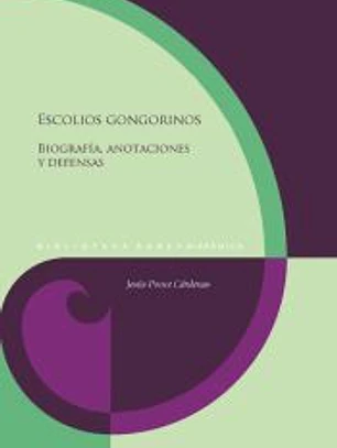 Escolios gongorinos: biografía, anotaciones y defensas