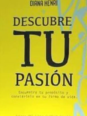 Descubre tu pasión: Encuentra tu propósito y conviértelo en tu forma de vida.