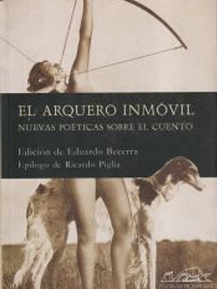 El arquero inmóvil. Nuevas poéticas sobre el cuento