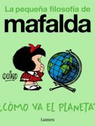 ¿Cómo va el planeta? (La pequeña filosofía de Mafalda)