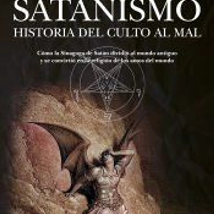 Satanismo. Historia del culto al Mal 1