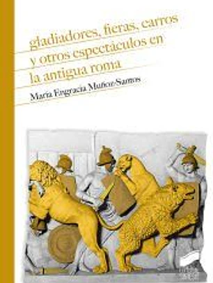 Gladiadores, fieras, carros y otros espectáculos en la antigua Roma