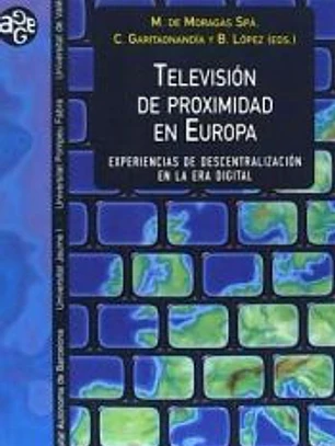 Televisión de proximidad en Europa: experiencias de descentralización en la era digital