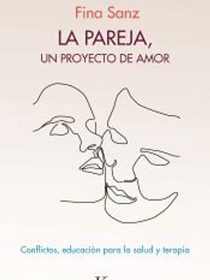 La pareja, un proyecto de amor: Conflictos, educación para la salud y terapia