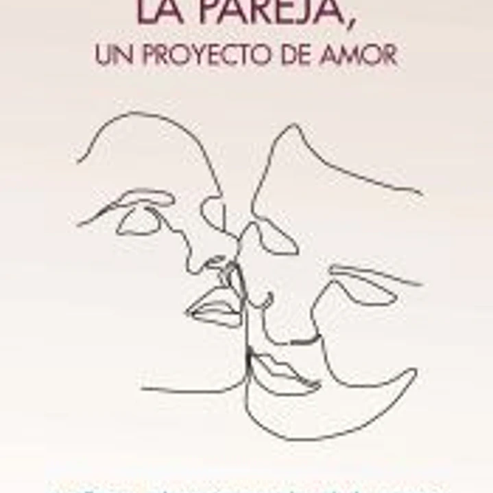 La pareja, un proyecto de amor: Conflictos, educación para la salud y terapia 1