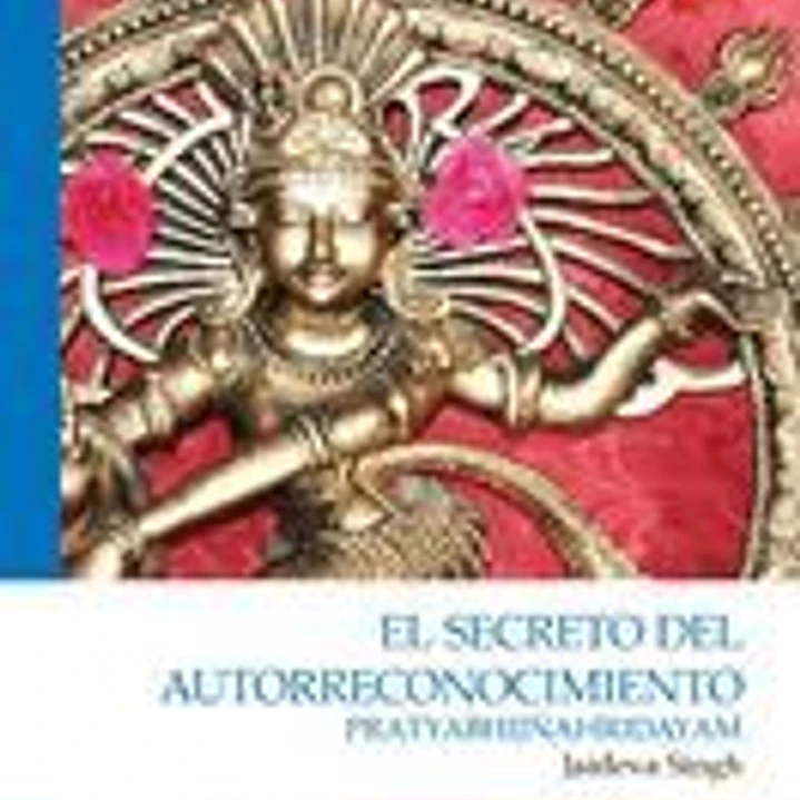 Pratyabhijñahridayam. El secreto del autorreconocimiento 1