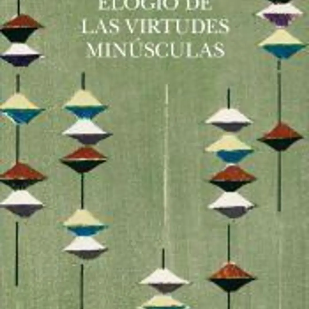 Elogio de las virtudes minúsculas 1