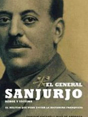 El general Sanjurjo, héroe y víctima
