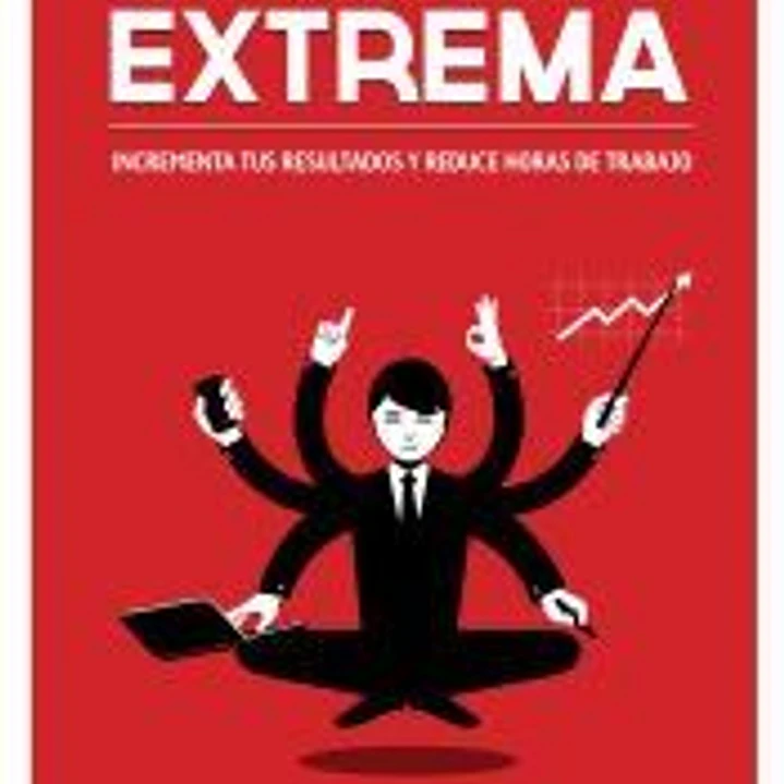 Productividad extrema: Potencia tus resultados y reduce horas de trabajo 1
