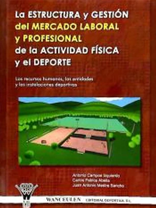 La estructura y gestión del mercado laboral y profesional de la actividad física y deporte:
