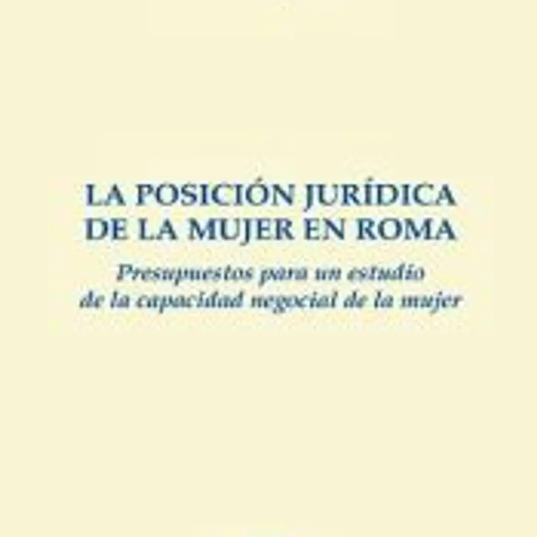 La posición jurídica de la mujer en Roma: presupuestos para un estudio de la capacidad negocial de la mujer 1