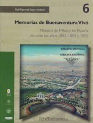 Memorias de Buenaventura Vivó. Ministro de México en España durante los años 1853,1854, y 1855