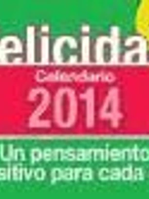 Calendario de mesa 2014: Felicidad: un pensamiento positivo para cada día