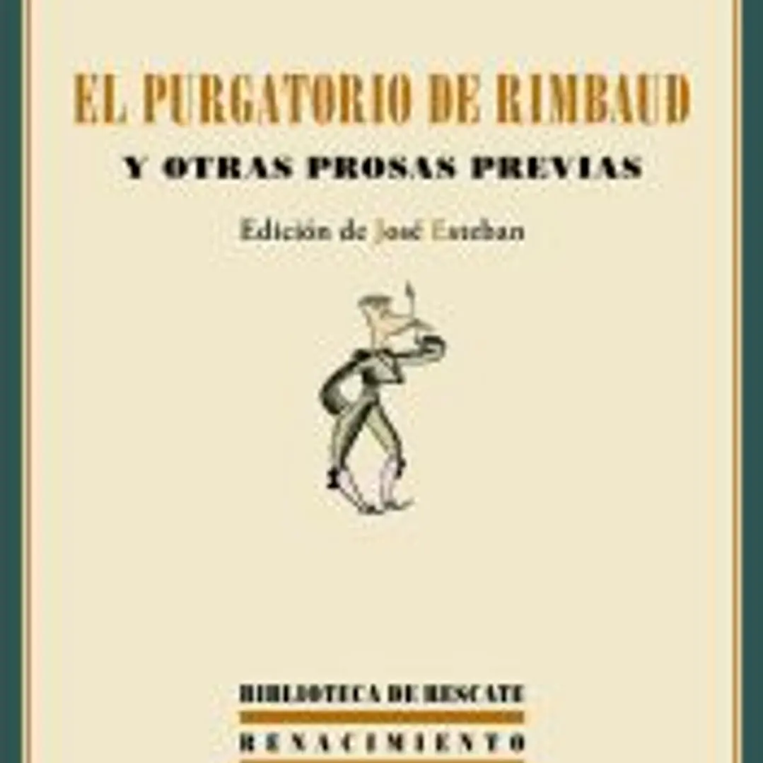 El purgatorio de Rimbaud y otras prosas previas 1