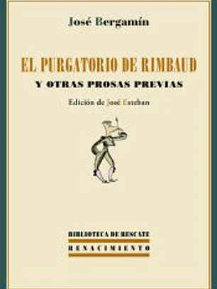 El purgatorio de Rimbaud y otras prosas previas