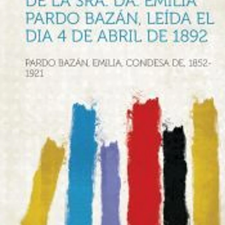 Los Franciscanos y Colon; Conferencia de La Sra. Da. Emilia Pardo Bazan, Leida El Dia 4 de Abril de 1892 1