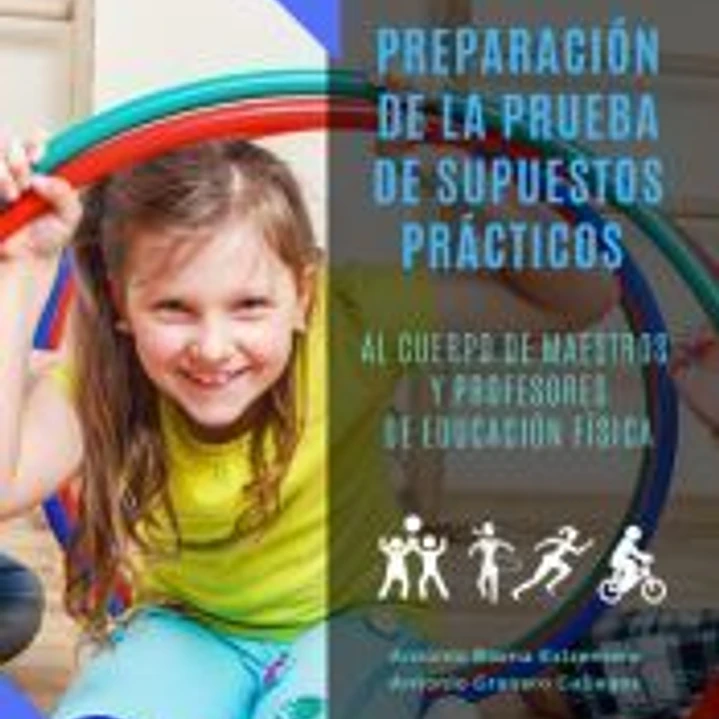 PREPARACIÓN DE LA PRUEBA DE SUPUESTOS PRÁCTICOS AL CUERPO DE MAESTROS Y PROFESORES DE EDUCACIÓN FÍSICA 1