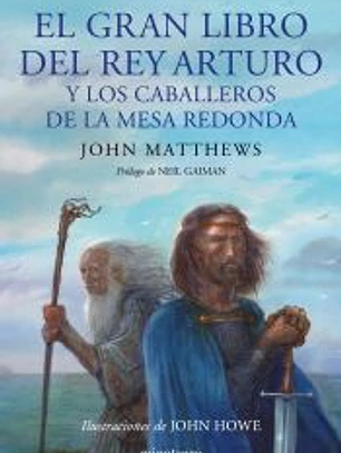 El gran libro del Rey Arturo y los caballeros de la mesa redonda