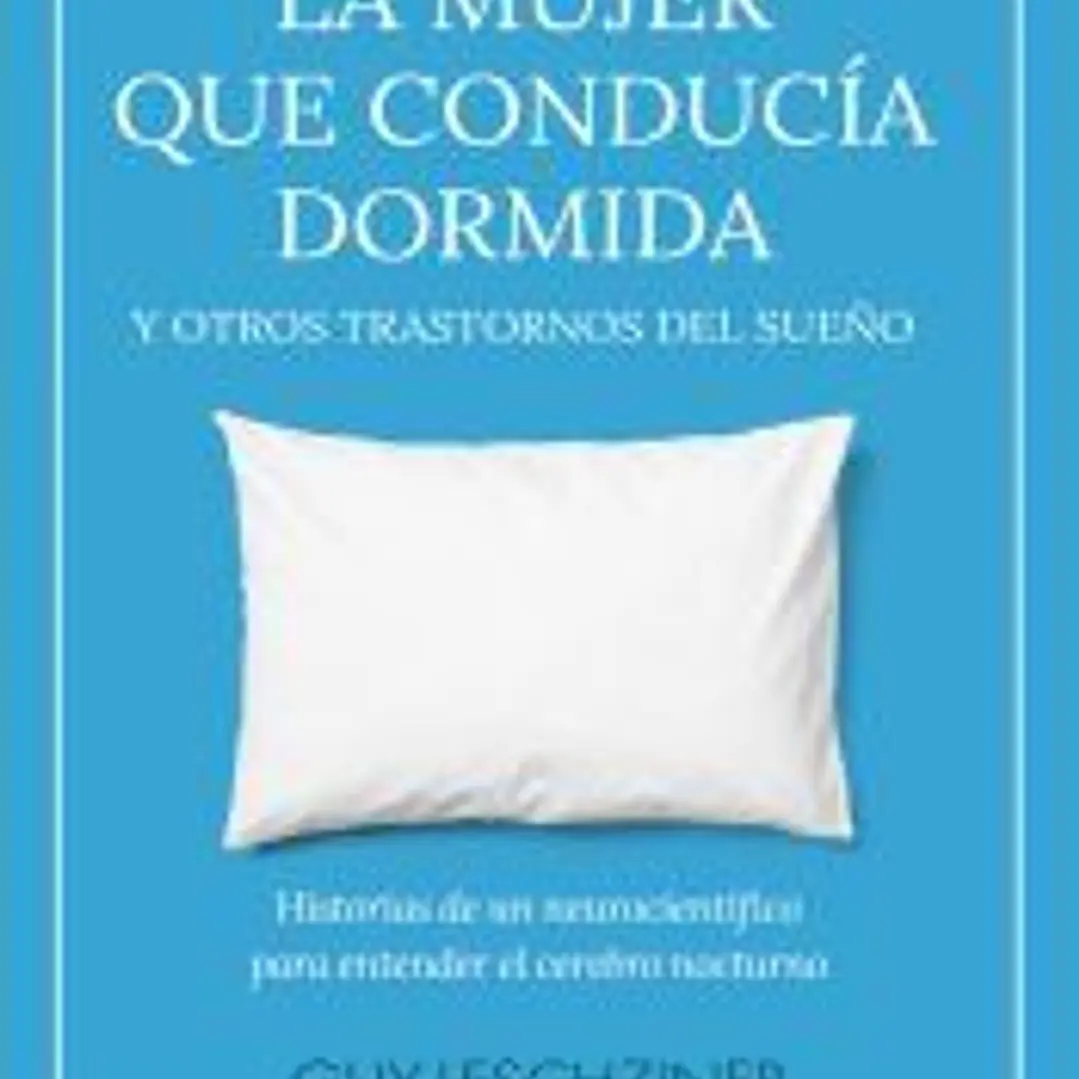 La mujer que conducía dormida y otros trastornos del sueño 1
