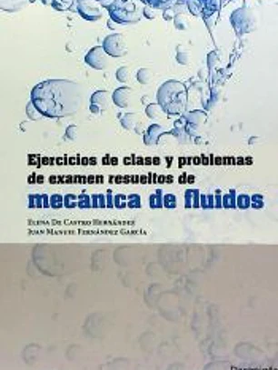 Ejercicios de clase y problemas de examen resueltos de mecánica de fluidos