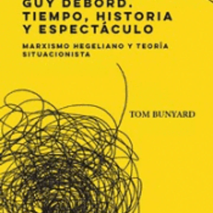 GUY DEBORD. TIEMPO, HISTORIA Y ESPECTÁCULO 1