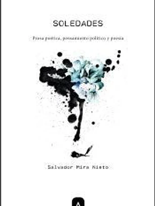 Soledades: Prosa poética, pensamiento político y poesía