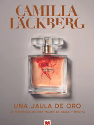 UNA JAULA DE ORO: LA VENGANZA DE UNA MUJER ES BELLA Y BRUTAL