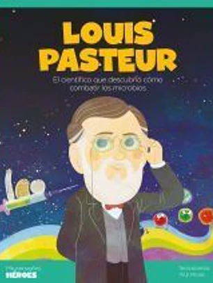 Louis Pasteur : el científico que descubrió cómo combatir los microbios