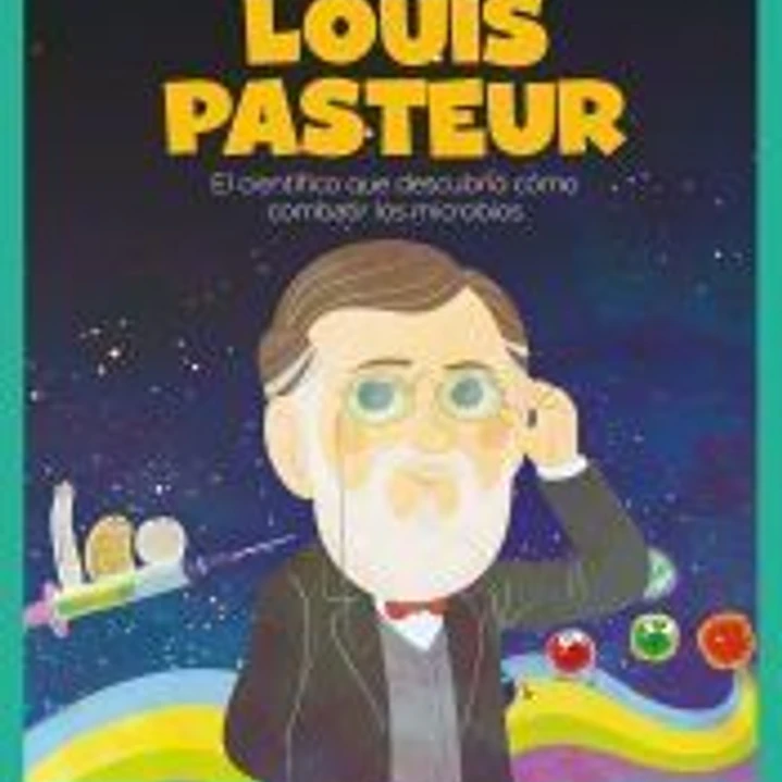 Louis Pasteur : el científico que descubrió cómo combatir los microbios 1