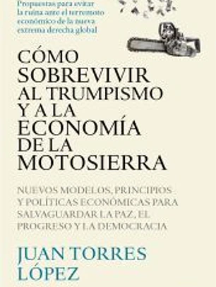 Cómo sobrevivir al trumpismo y a la economía de la motosierra