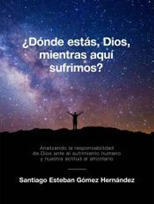 ¿Dónde estás, Dios, mientras aquí sufrimos?