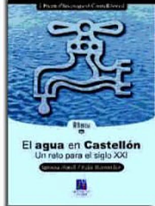 El agua en Castellón. Un reto para el siglo XXI