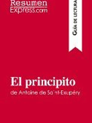 El principito de Antoine de Saint-Exupéry (Guía de lectura): Resumen y análisis completo