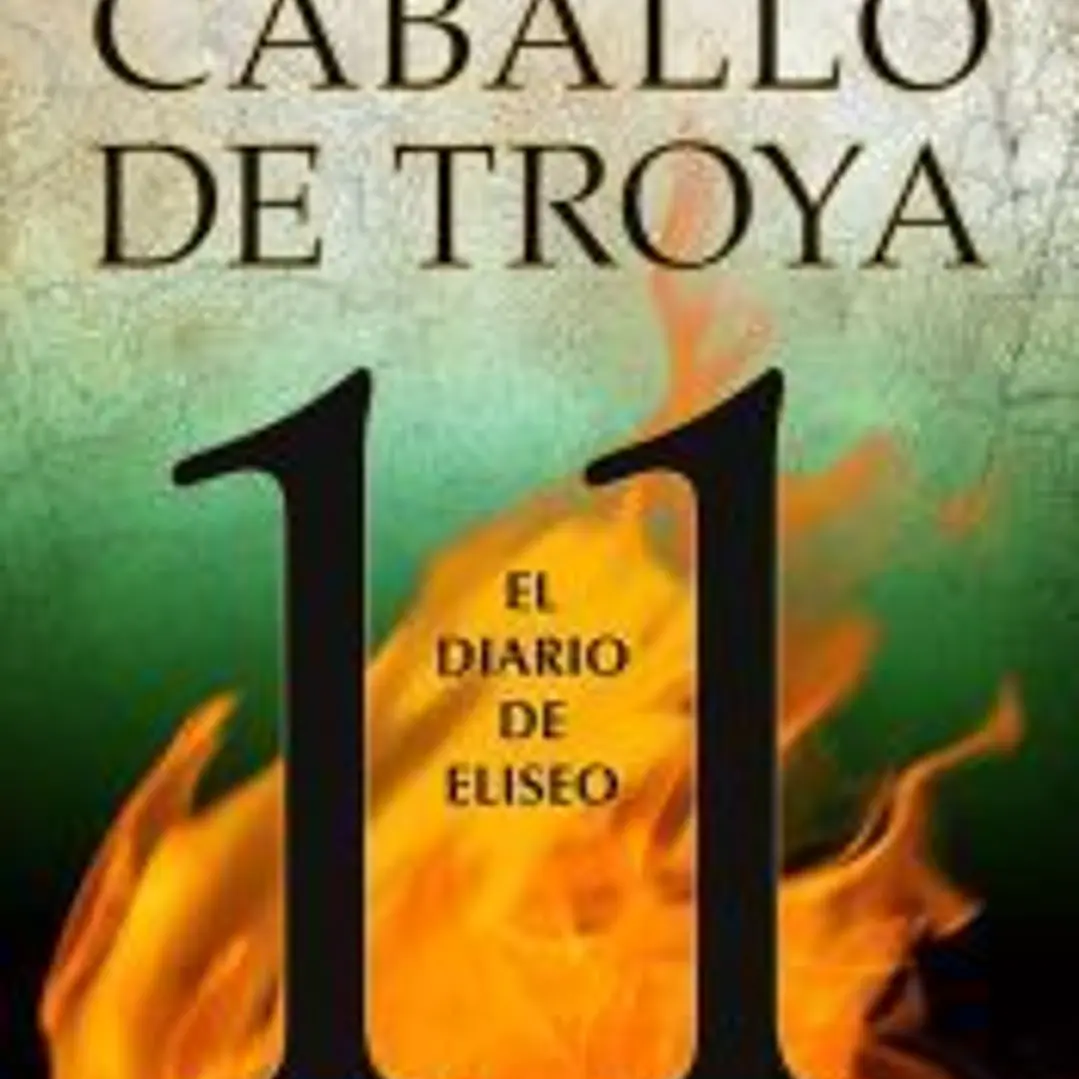 El diario de Eliseo. Caballo de Troya 11 1