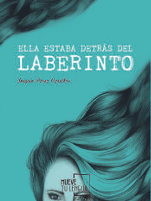 Ella estaba detrás del laberinto