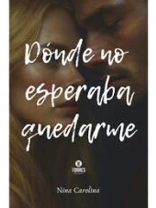 Donde no esperaba quedarme