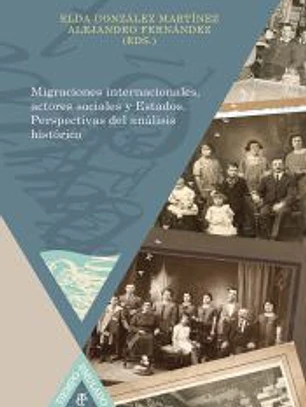 Migraciones internacionales, actores sociales y Estados: perspectivas del análisis histórico