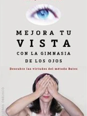 Mejorar tu vista con la gimnasia de los ojos